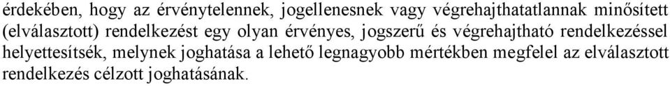 végrehajtható rendelkezéssel helyettesítsék, melynek joghatása a lehető