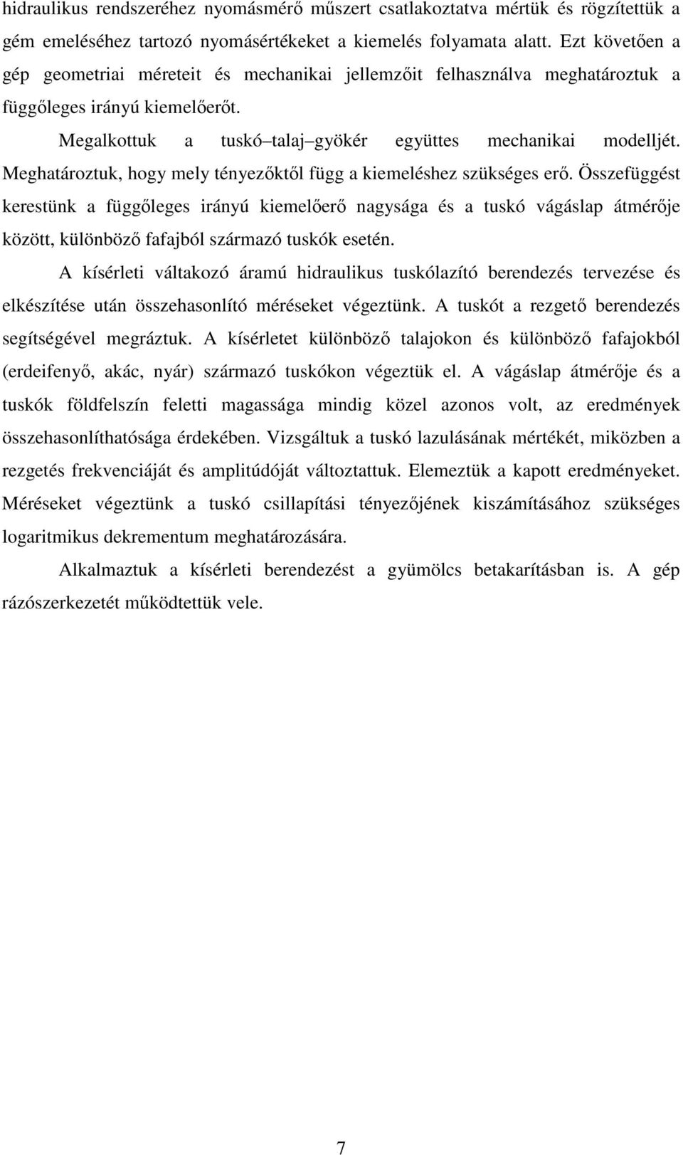Meghatároztuk, hogy mely tényezktl függ a kiemeléshez szükséges er.