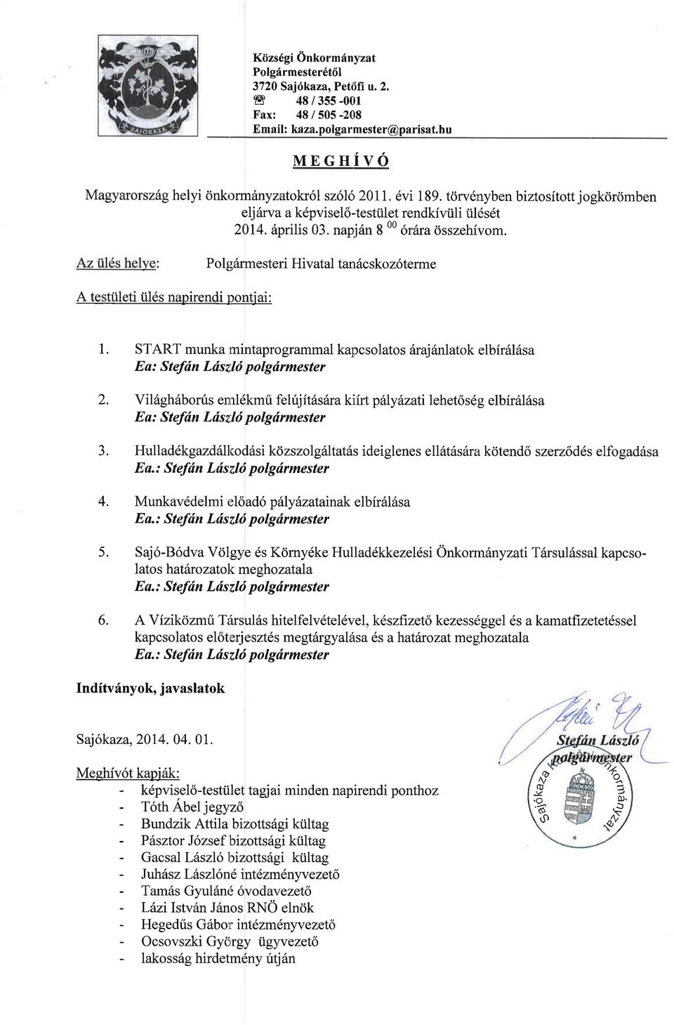 il6s napirendi pntjai: P l g6rmesteri Hivatal tandcskz6terme 1 START munka mintaprgrammal kapcslats 6raj6nlatk elbir6l6sa Ea: Steflin Ldsz:,ld plgdrmester 2.