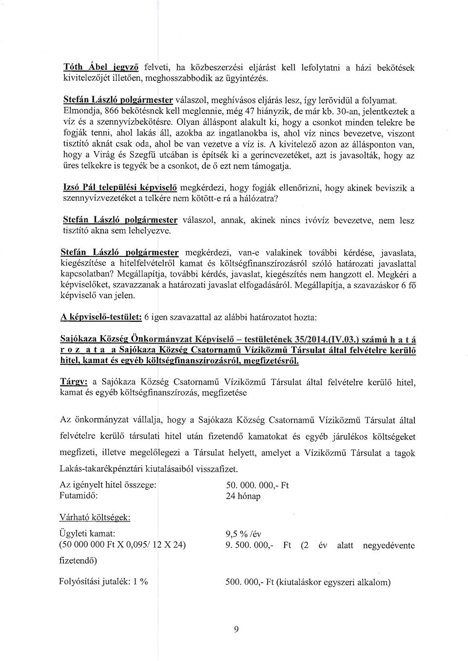 3O-an, jelentkeztek a viz es a szennyvizbekt6sre.
