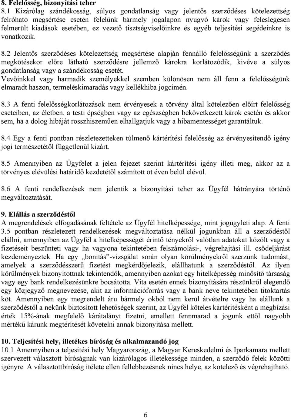 esetében, ez vezető tisztségviselőinkre és egyéb teljesítési segédeinkre is vonatkozik. 8.