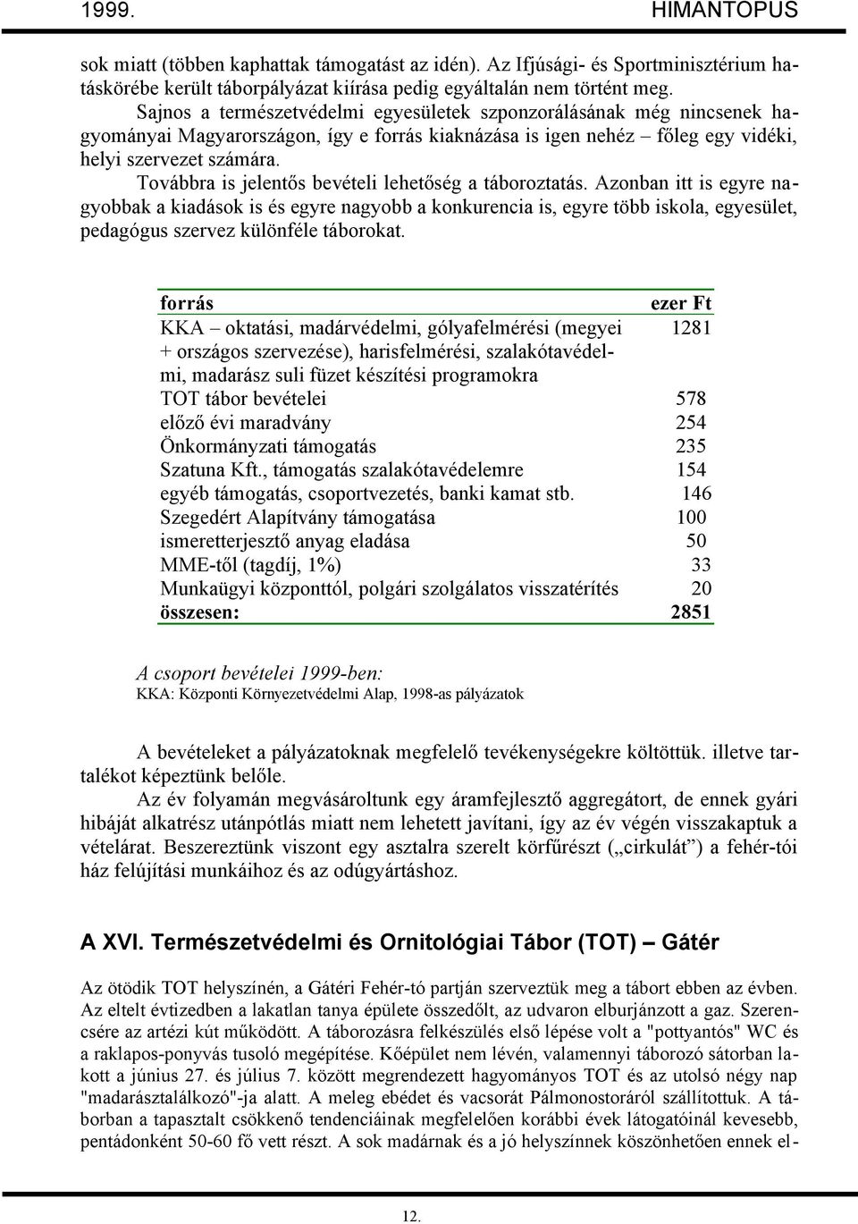 Továbbra is jelentős bevételi lehetőség a táboroztatás.