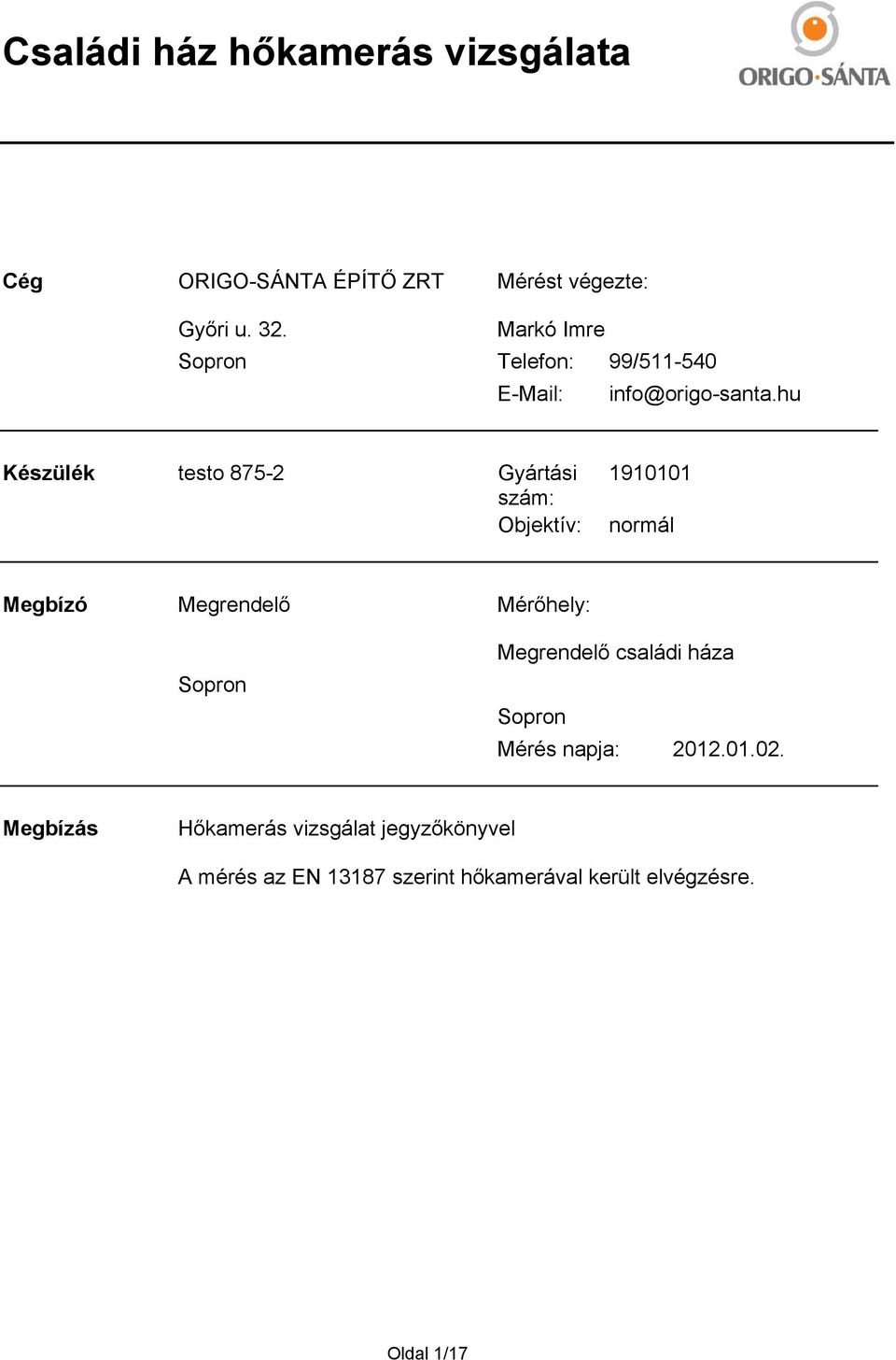 hu Készülék testo 8752 Gyártási szám: Objektív: 1910101 normál Megbízó Megrendelő Mérőhely: