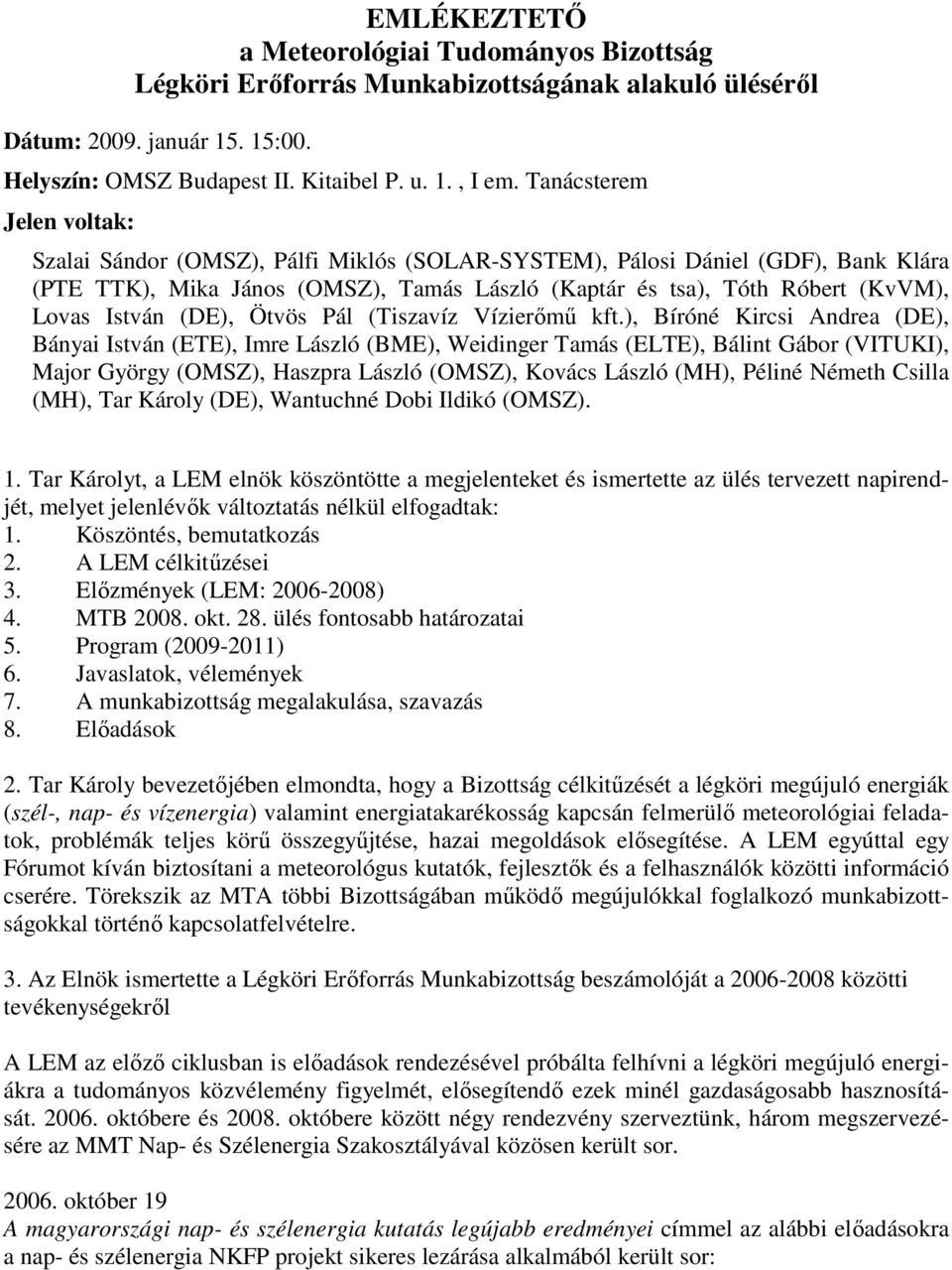 István (DE), Ötvös Pál (Tiszavíz Vízierımő kft.