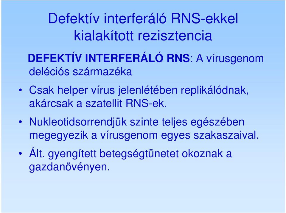 akárcsak a szatellit RNS-ek.