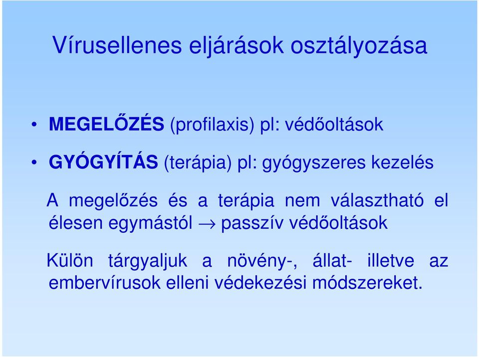 terápia nem választható el élesen egymástól passzív védőoltások Külön