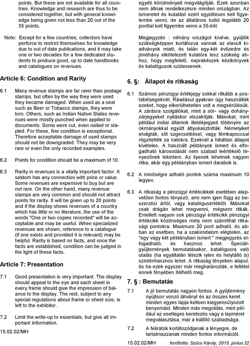 produce good, up to date handbooks and catalogues on revenues. Article 6: Condition and Rarity 6.