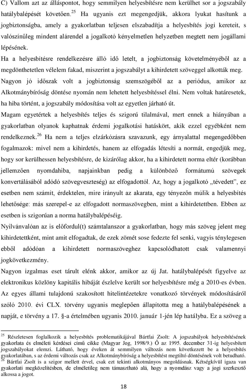 kényelmetlen helyzetben megtett nem jogállami lépésének.