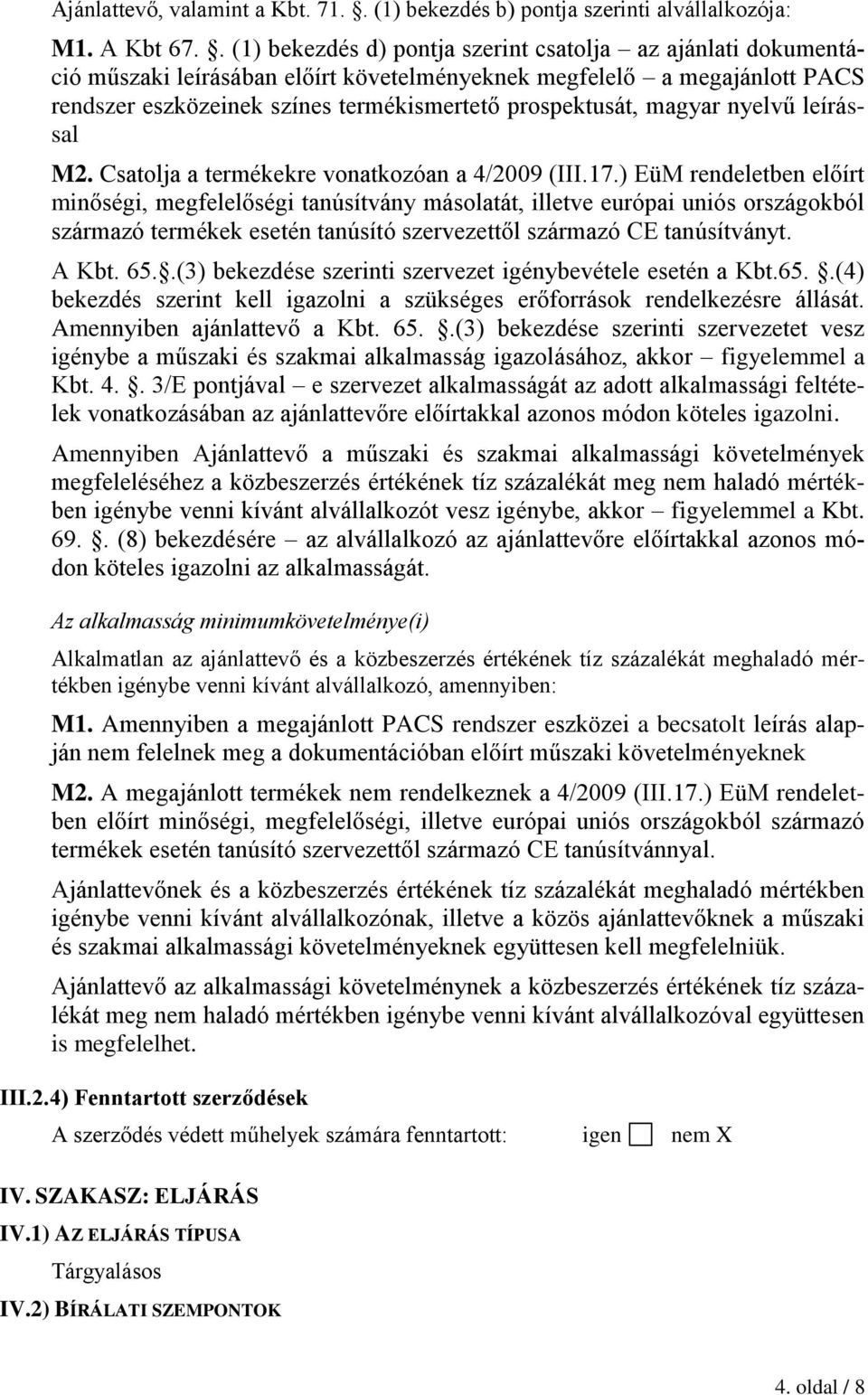 magyar nyelvű leírással M2. Csatolja a termékekre vonatkozóan a 4/2009 (III.17.
