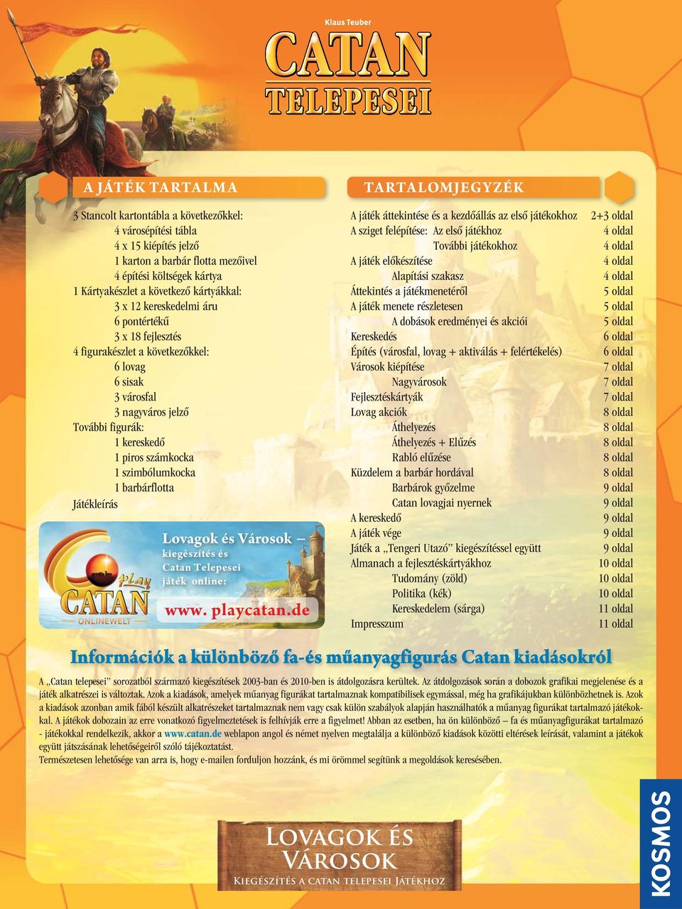 szimbólumkocka 1 barbárflotta Játékleírás Lovagok és Városok kiegészítés és Catan Telepesei játék online: www. playcatan.