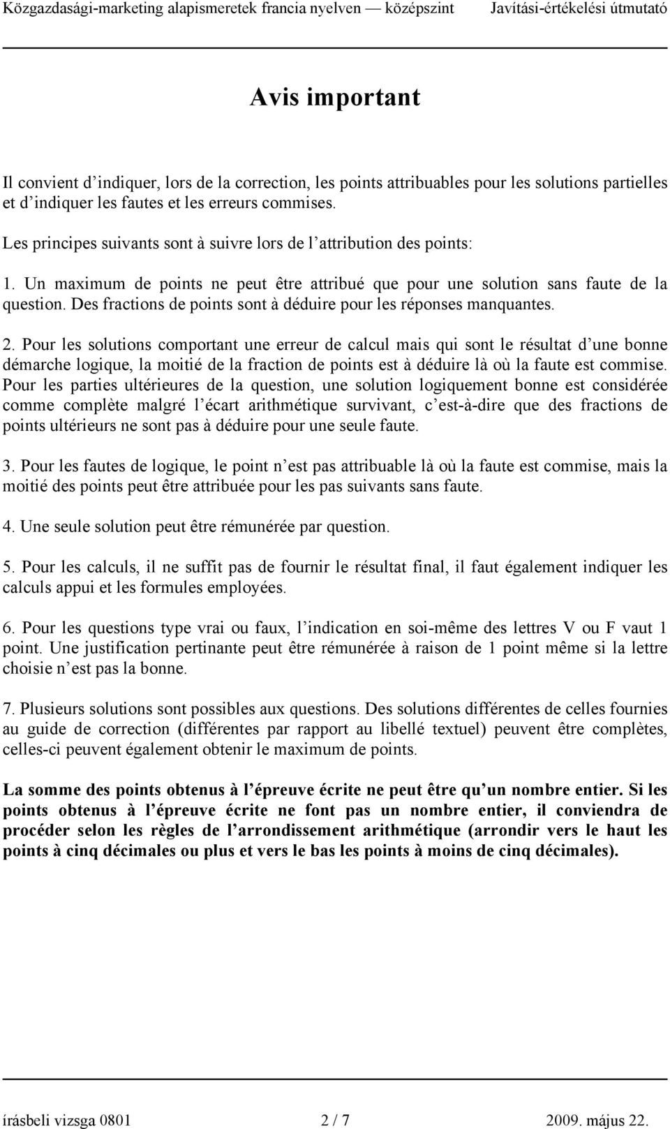 Des fractions de points sont à déduire pour les réponses manquantes. 2.