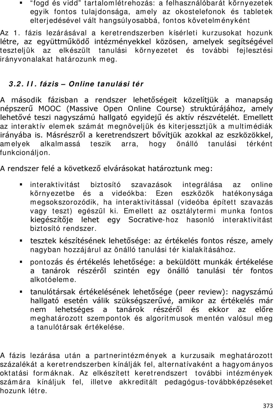 fejlesztési irányvonalakat határozunk meg. 3.2. II.