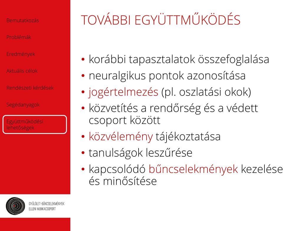 oszlatási okok) közvetítés a rendőrség és a védett csoport között
