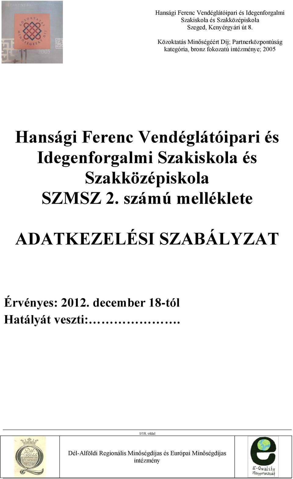 Közoktatás Minőségéért Díj; Partnerközpontúság kategória, bronz fokozatú e;