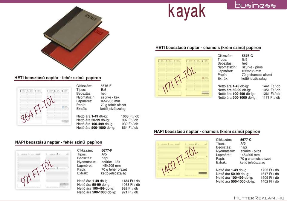 db 997 Ft / db 930 Ft / db 864 Ft / db NAPI beosztású naptár - chamois (krém színű) papíron NAPI beosztású naptár - fehér színű papíron