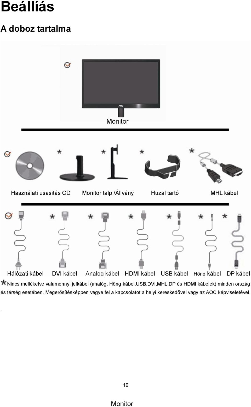 valamennyi jelkábel (analóg, Höng kábel.usb.dvi.mhl.