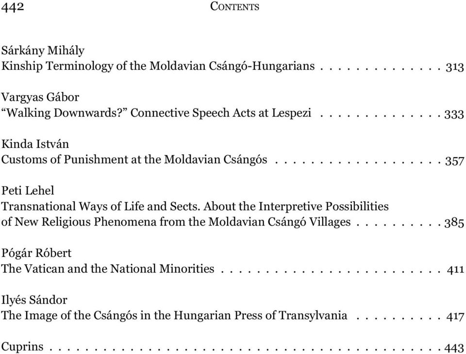 About the Interpretive Possibilities of New Religious Phenomena from the Moldavian Csángó Villages.......... 385 Pógár Róbert The Vatican and the National Minorities.