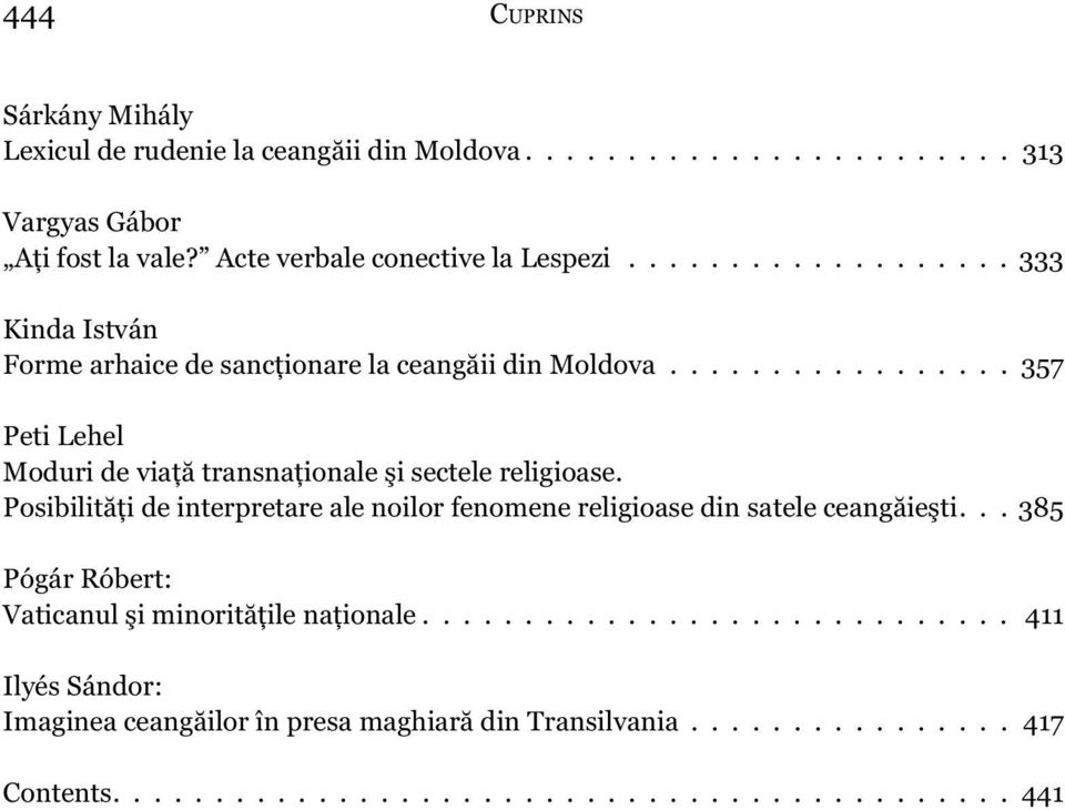 Posibilităţi de interpretare ale noilor fenomene religioase din satele ceangăieşti... 385 Pógár Róbert: Vaticanul şi minorităţile naţionale.