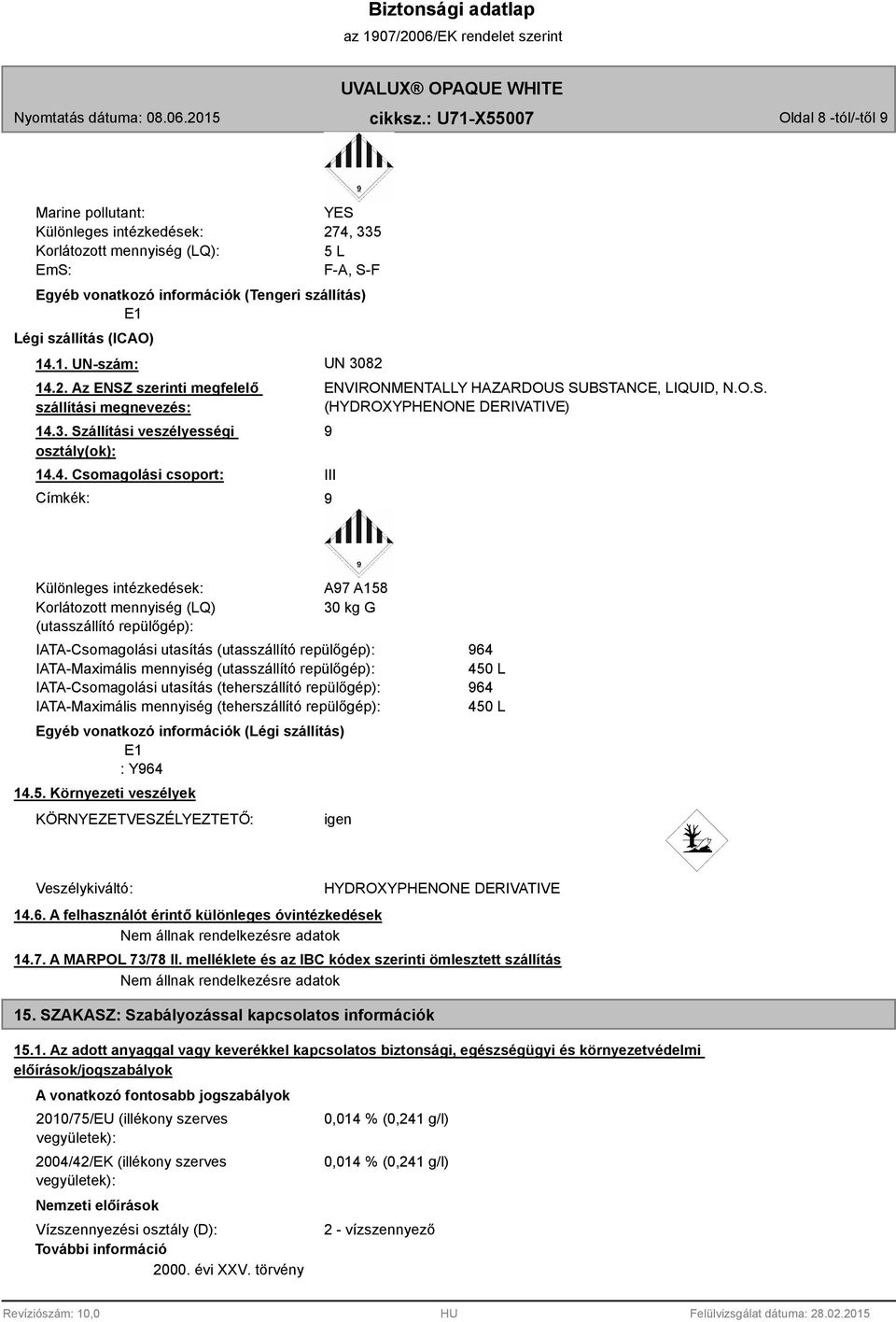 szerinti megfelelő szállítási megnevezés: 14.3. Sz