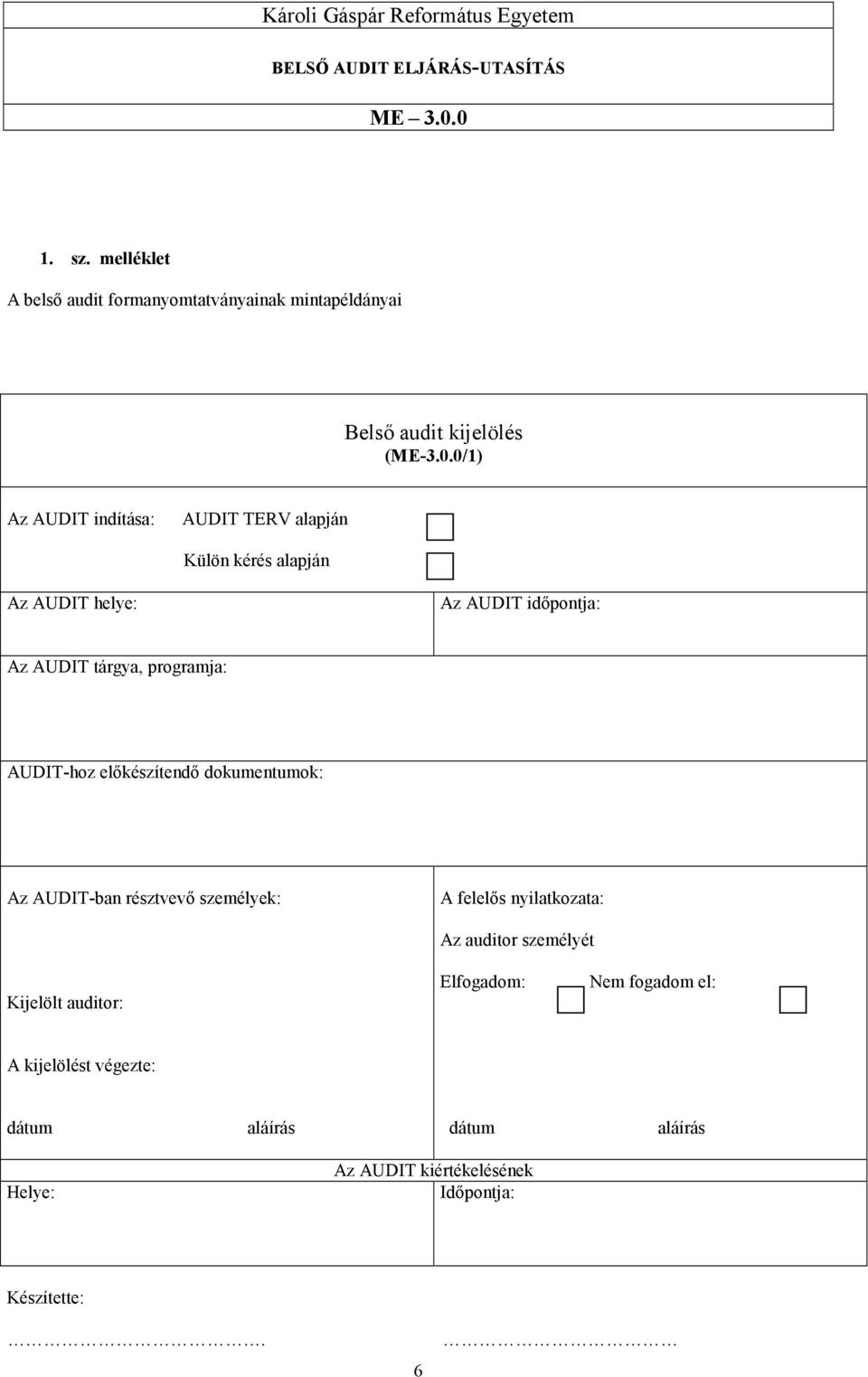 programja: AUDIT-hoz elıkészítendı dokumentumok: Az AUDIT-ban résztvevı személyek: A felelıs nyilatkozata: Az auditor