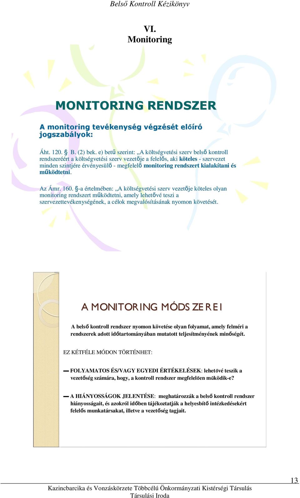 monitoring rendszert kialakítani és mőködtetni. Az Ámr.. 60.