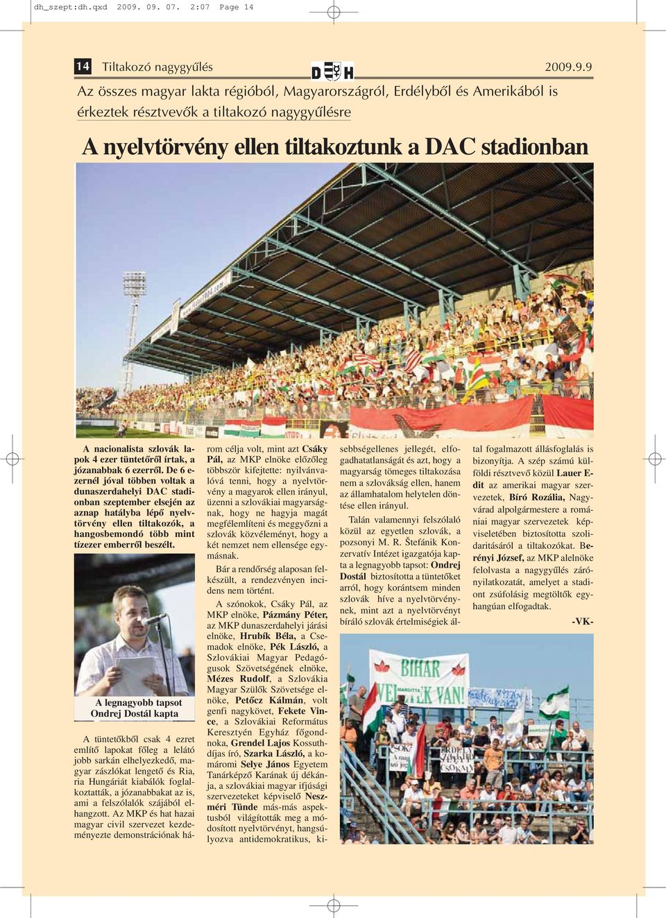 tiltakoztunk a DAC stadionban A nacionalista szlovák lapok 4 ezer tüntetőről írtak, a józanabbak 6 ezerről.