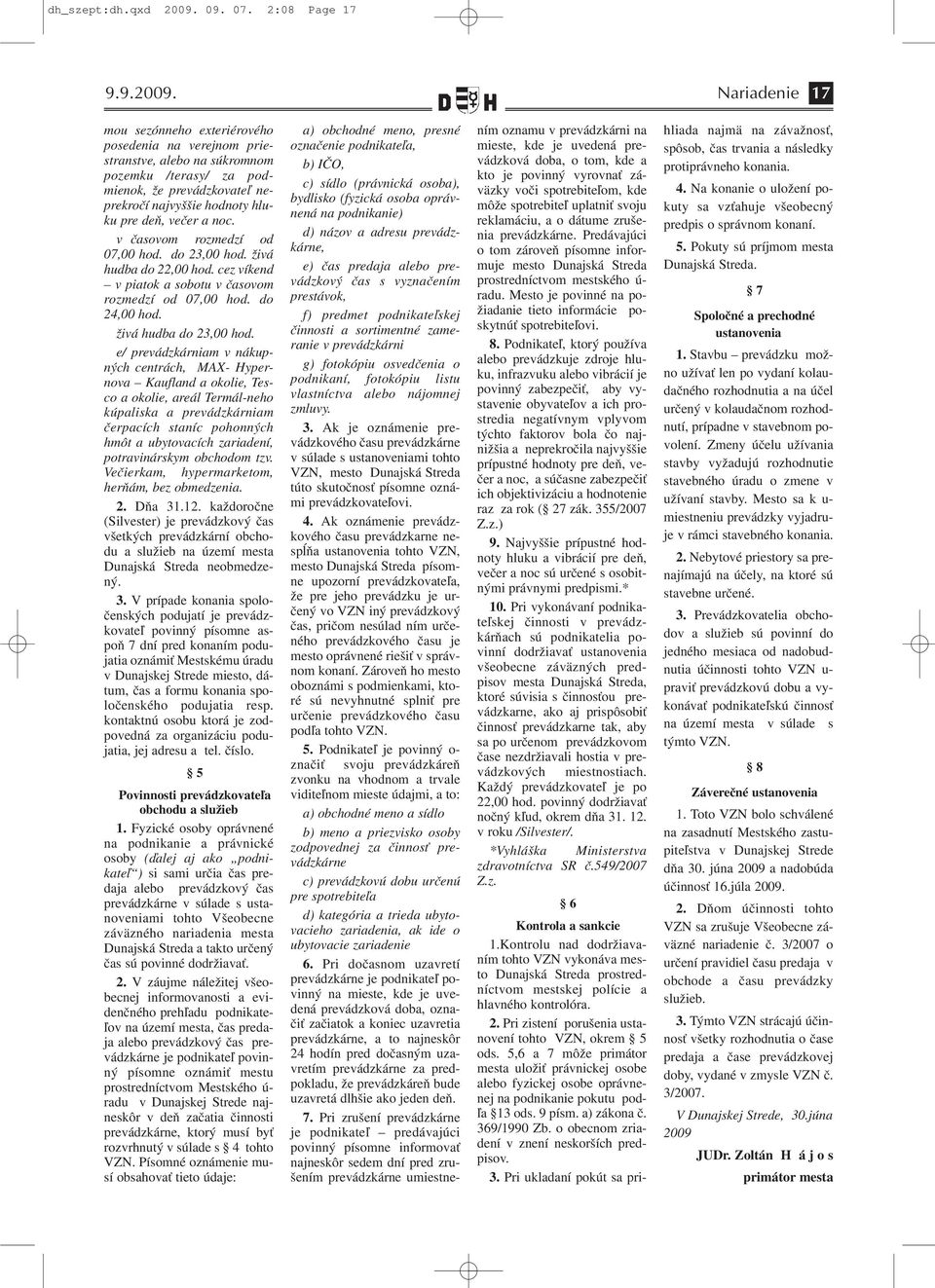 Nariadenie 17 mou sezónneho exteriérového posedenia na verejnom priestranstve, alebo na súkromnom pozemku /terasy/ za podmienok, že prevádzkovateľ neprekročí najvyššie hodnoty hluku pre deň, večer a