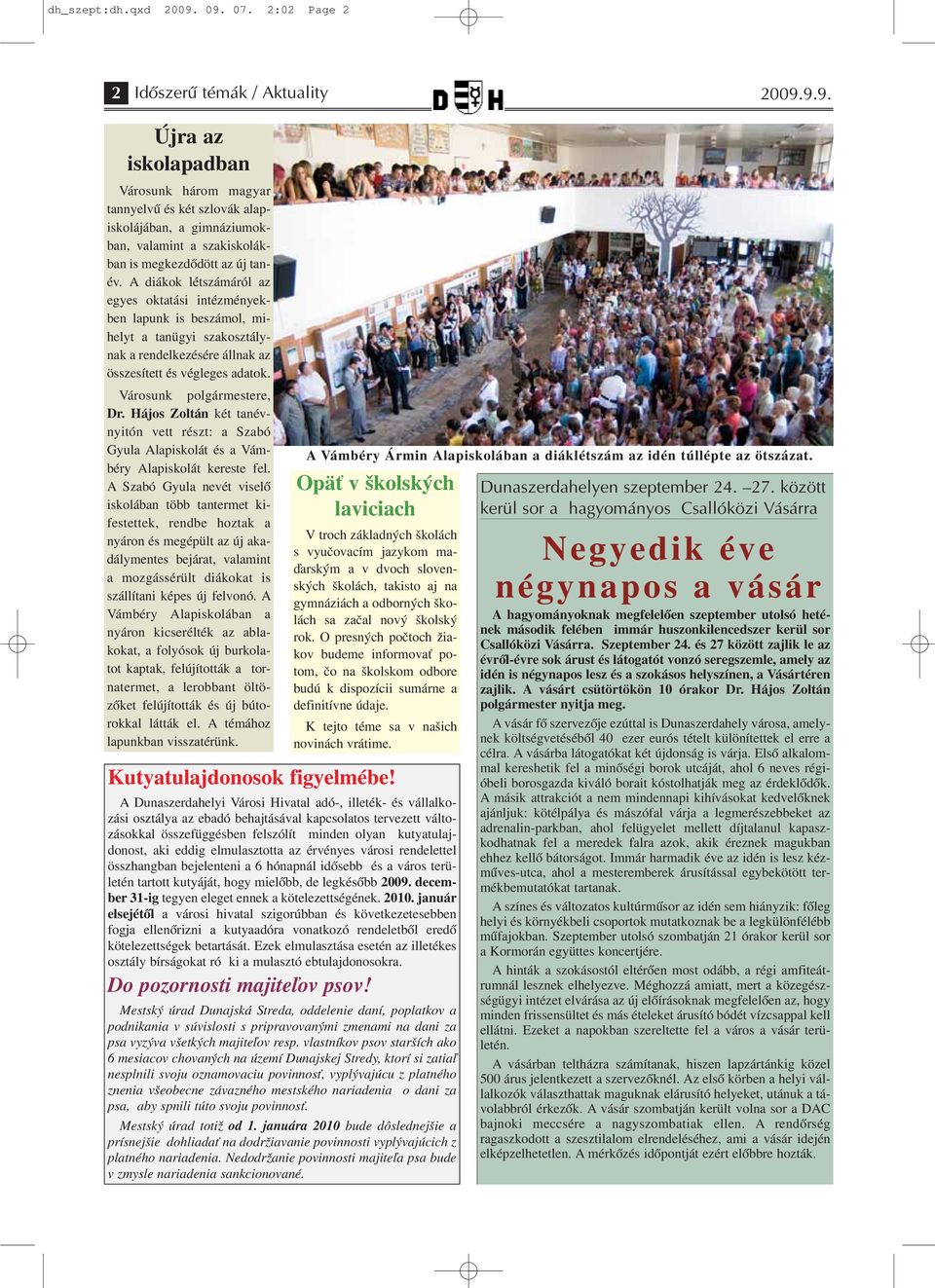Hájos Zoltán két tanévnyitón vett részt: a Szabó Gyula Alapiskolát és a Vámbéry Alapiskolát kereste fel.