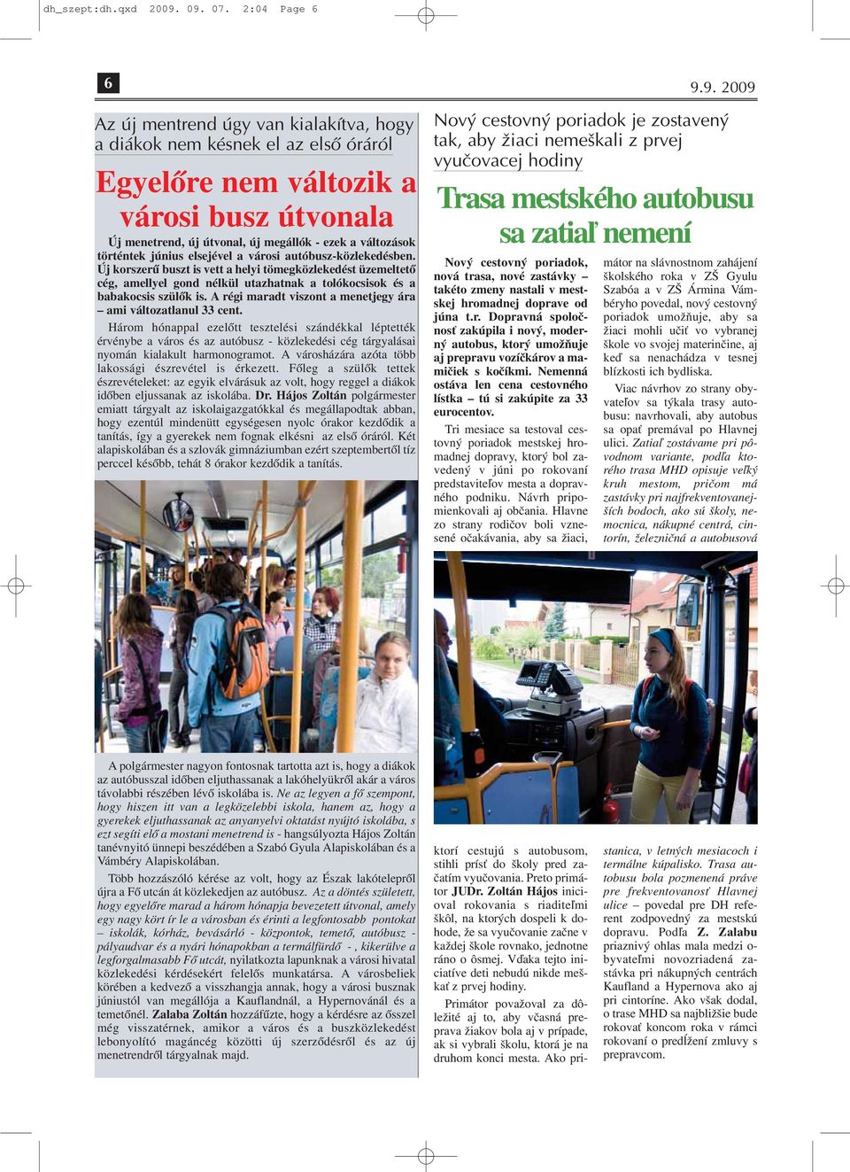 a változások történtek június elsejével a városi autóbusz-közlekedésben.