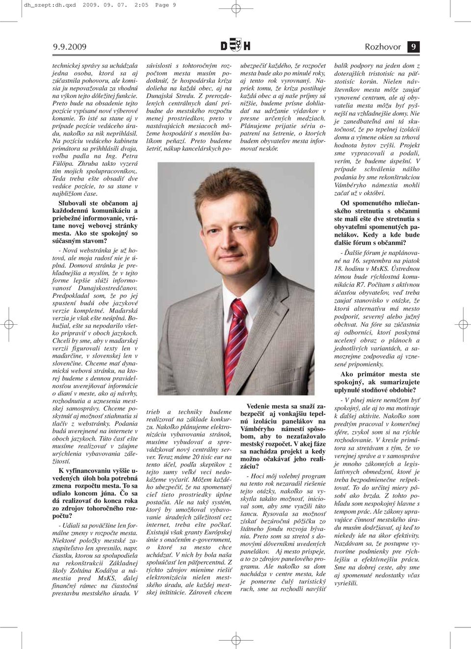 Na pozíciu vedúceho kabinetu primátora sa prihhlásili dvaja, voľba padla na Ing. Petra Fülöpa. Zhruba takto vyzerá tím mojich spolupracovníkov,.