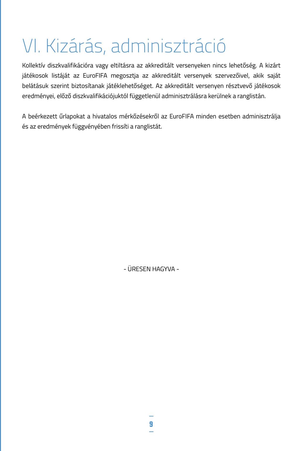 játéklehetőséget.