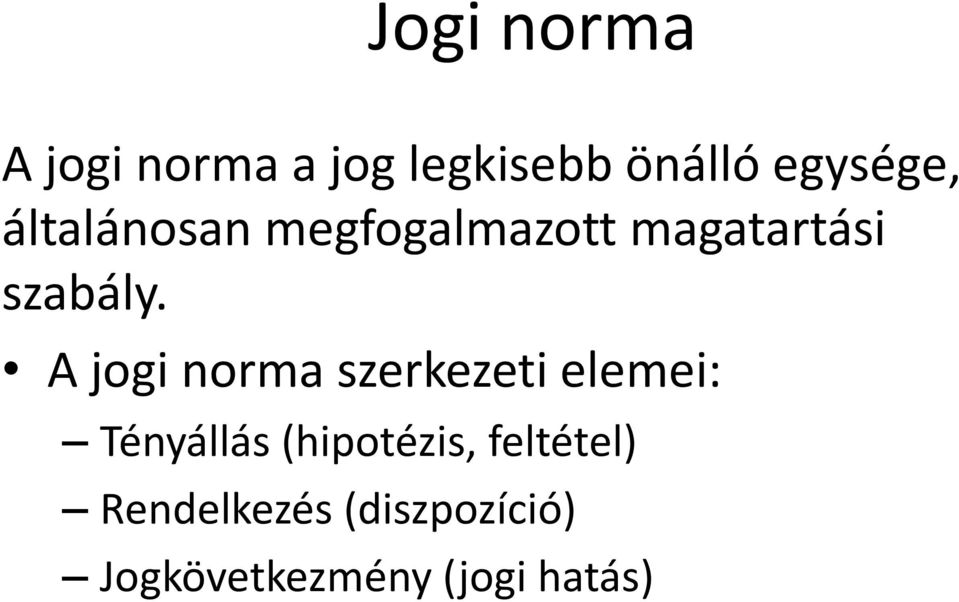 A jogi norma szerkezeti elemei: Tényállás (hipotézis,