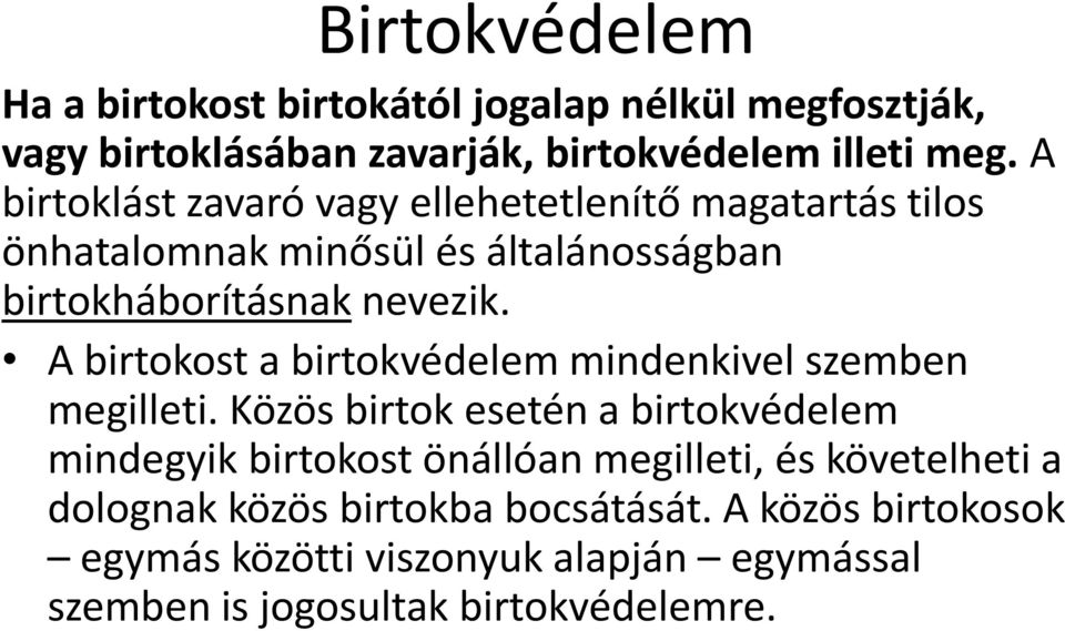 A birtokost a birtokvédelem mindenkivel szemben megilleti.