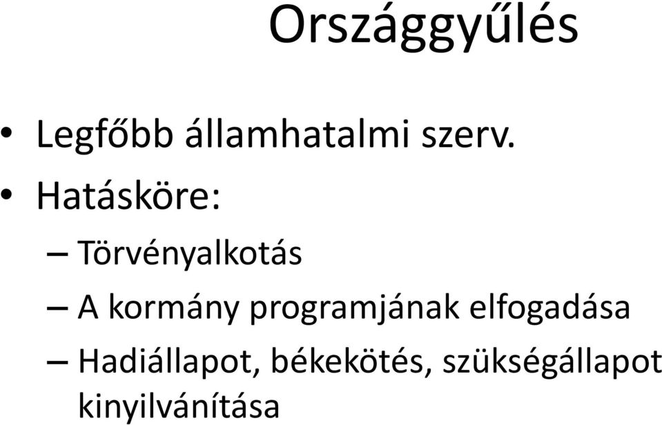 Hatásköre: Törvényalkotás A kormány