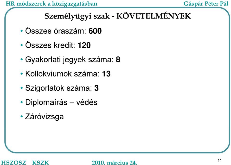 jegyek száma: 8 Kollokviumok száma: 13