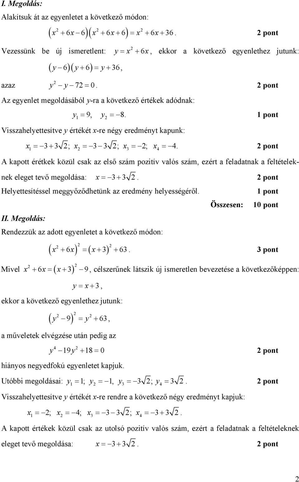Visszahelyettesítve y értékét x-re négy eredményt kapunk: x = 3+ 3 ; x = 3 3 ; x = ; x = 4.