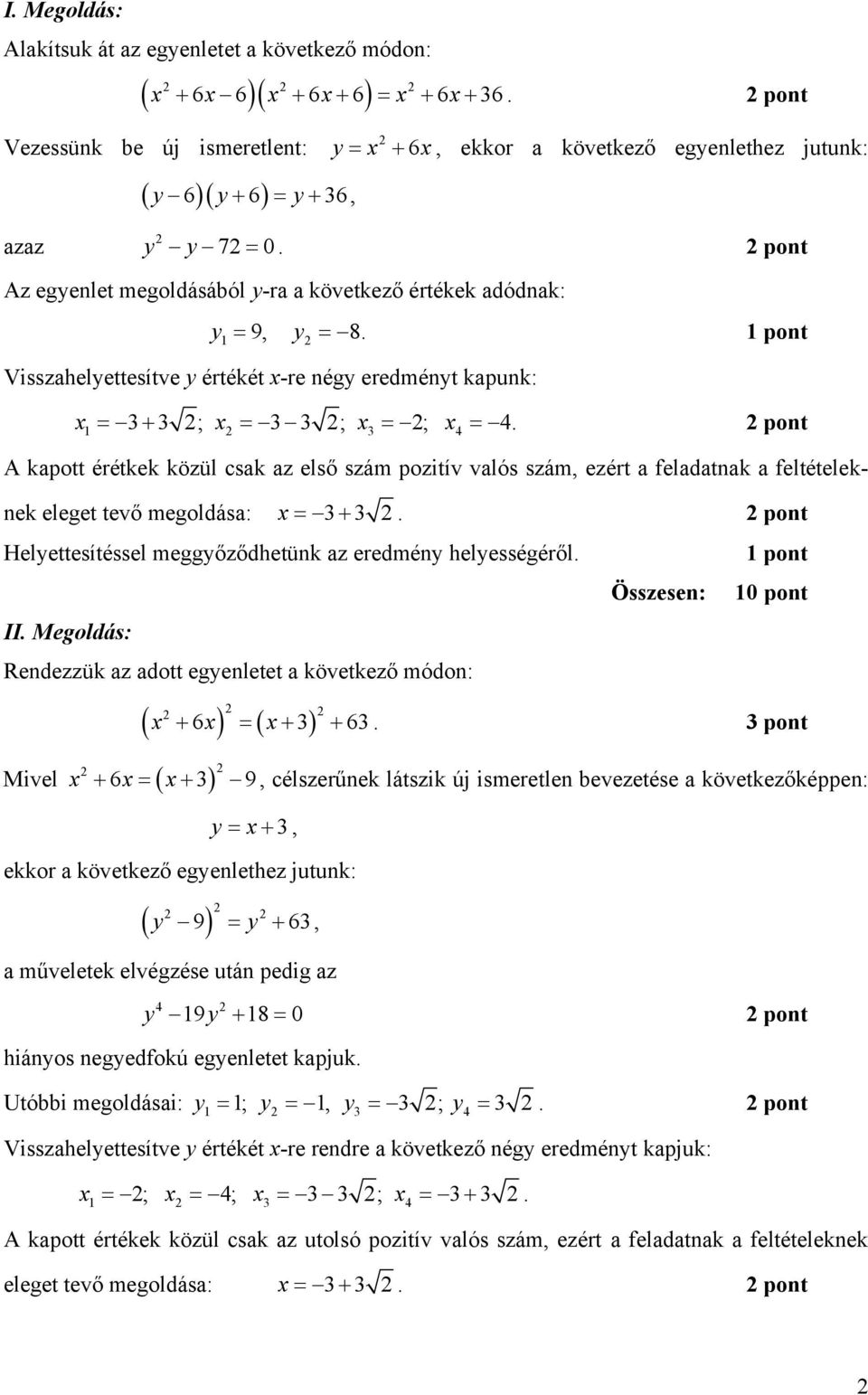 Visszahelyettesítve y értékét x-re négy eredményt kapunk: x = 3+ 3 ; x = 3 3 ; x = ; x = 4.