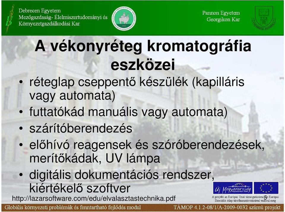 reagensek és szóróberendezések, merítıkádak, UV lámpa digitális dokumentációs