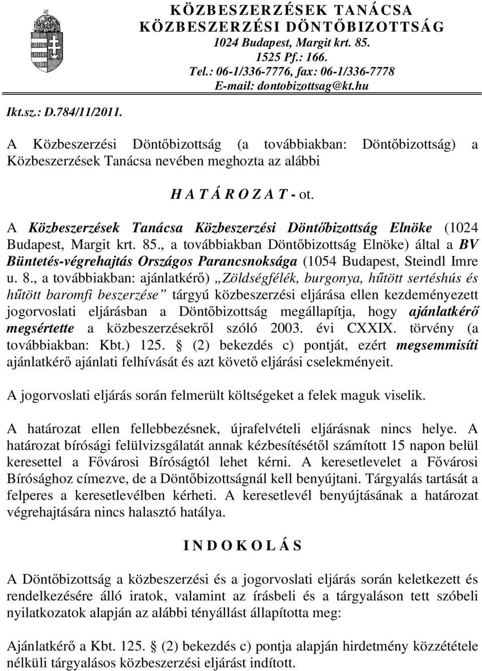 A Közbeszerzések Tanácsa Közbeszerzési Döntőbizottság Elnöke (1024 Budapest, Margit krt. 85.