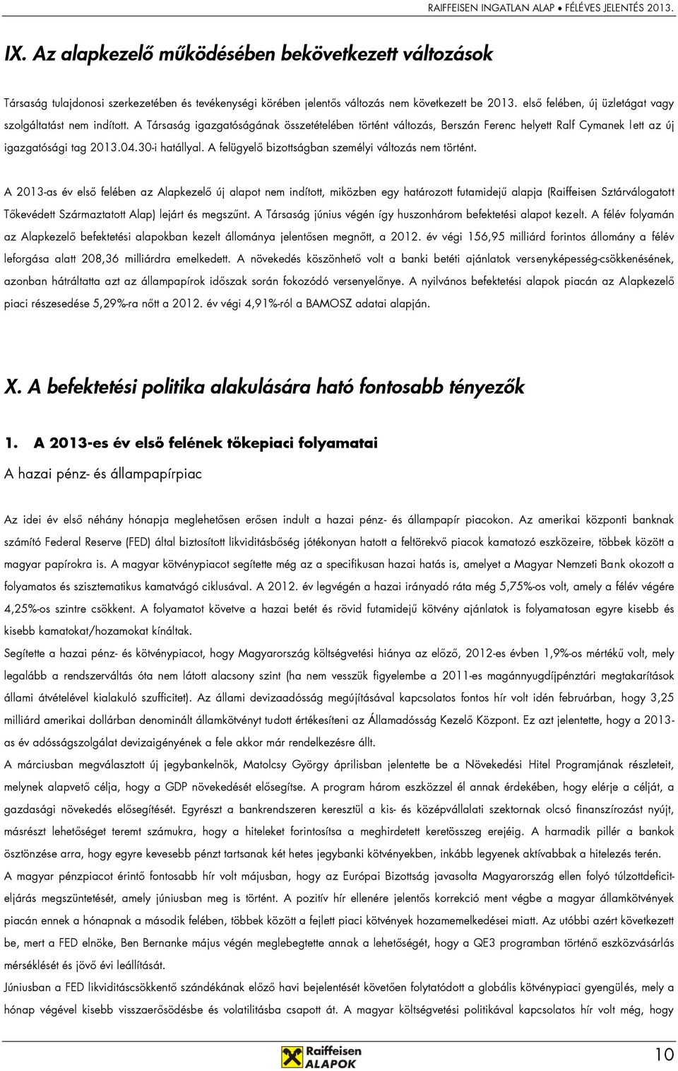 30-i hatállyal. A felügyelő bizottságban személyi változás nem történt.