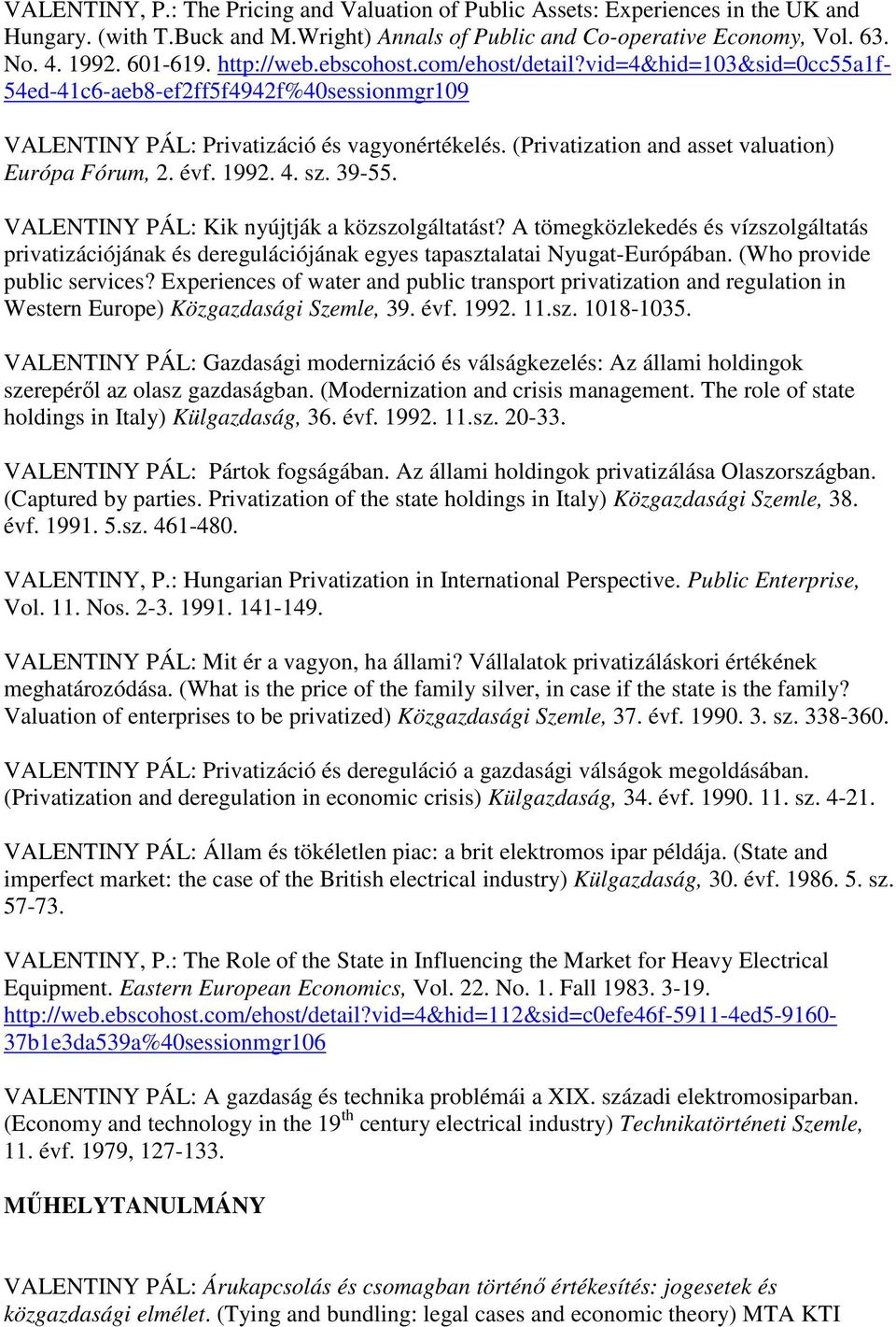 (Privatization and asset valuation) Európa Fórum, 2. évf. 1992. 4. sz. 39-55. VALENTINY PÁL: Kik nyújtják a közszolgáltatást?