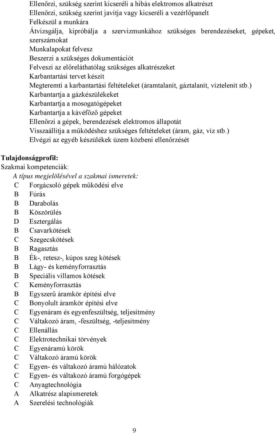 karbantartási feltételeket (áramtalanít, gáztalanít, víztelenít stb.