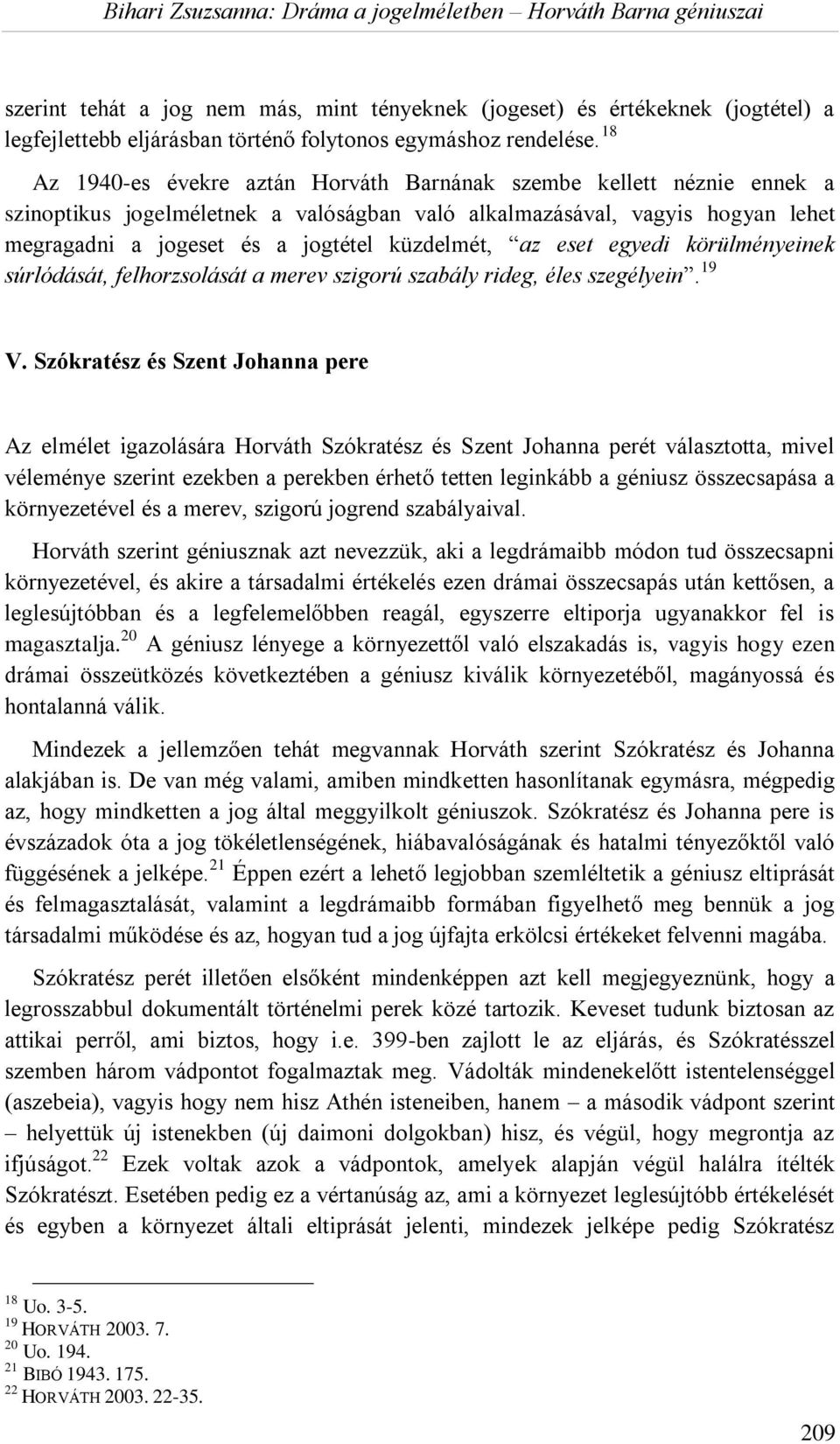 az eset egyedi körülményeinek súrlódását, felhorzsolását a merev szigorú szabály rideg, éles szegélyein. 19 V.