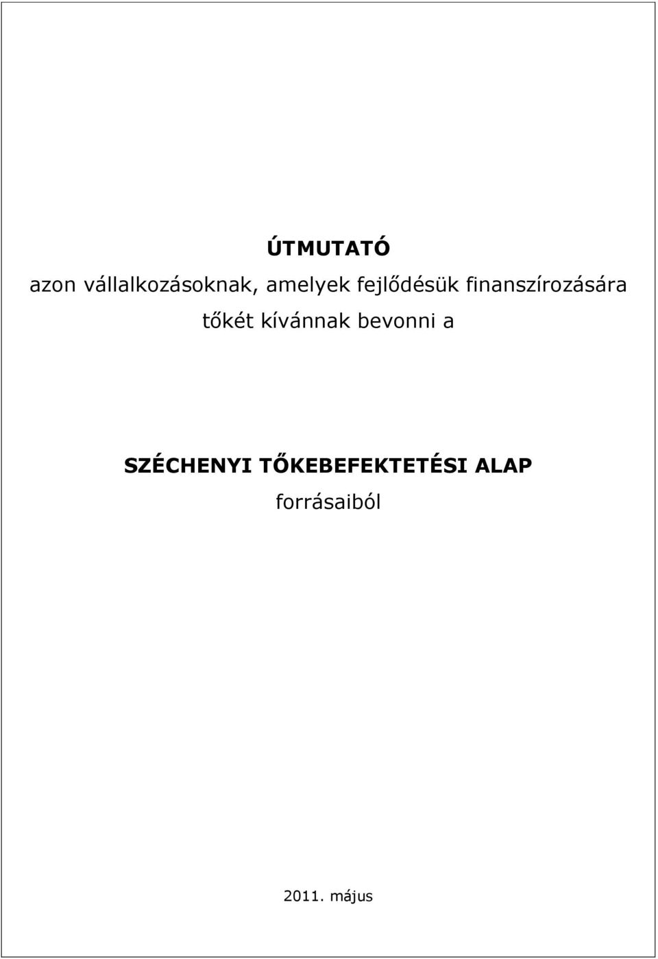 tőkét kívánnak bevonni a SZÉCHENYI
