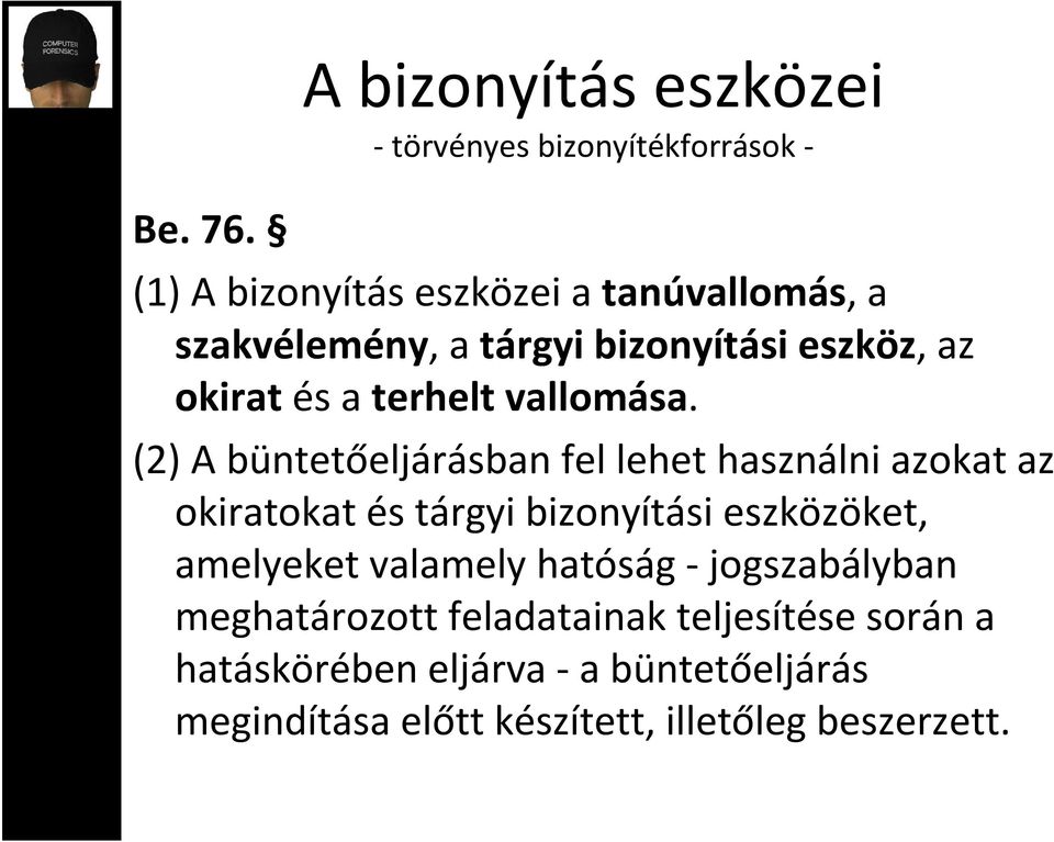 tárgyi bizonyítási eszköz, az okirat és a terhelt vallomása.