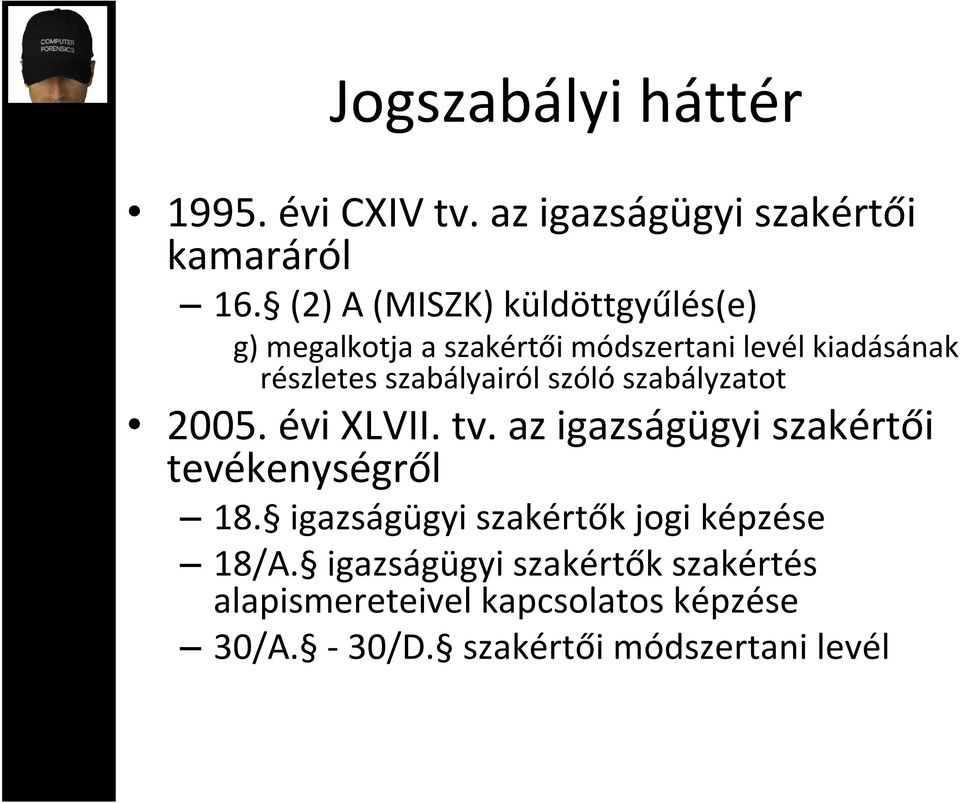 szabályairól szóló szabályzatot 2005. évi XLVII. tv. az igazságügyi szakértői tevékenységről 18.