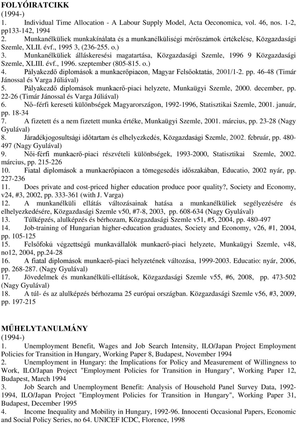 Munkanélküliek álláskeresési magatartása, Közgazdasági Szemle, 1996 9 Közgazdasági Szemle, XLIII. évf., 1996. szeptember (805-815. o.) 4.