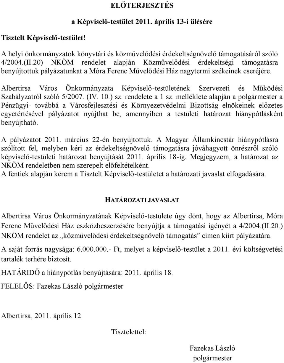 Albertirsa Város Önkormányzata Képviselő-testületének Szervezeti és Működési Szabályzatról szóló 5/2007. (IV. 10.) sz. rendelete a 1 sz.