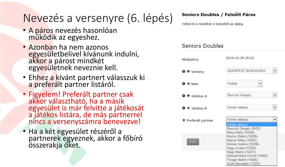 Ehhez a kívánt partnert válasszuk ki a preferált partner listáról. Figyelem!