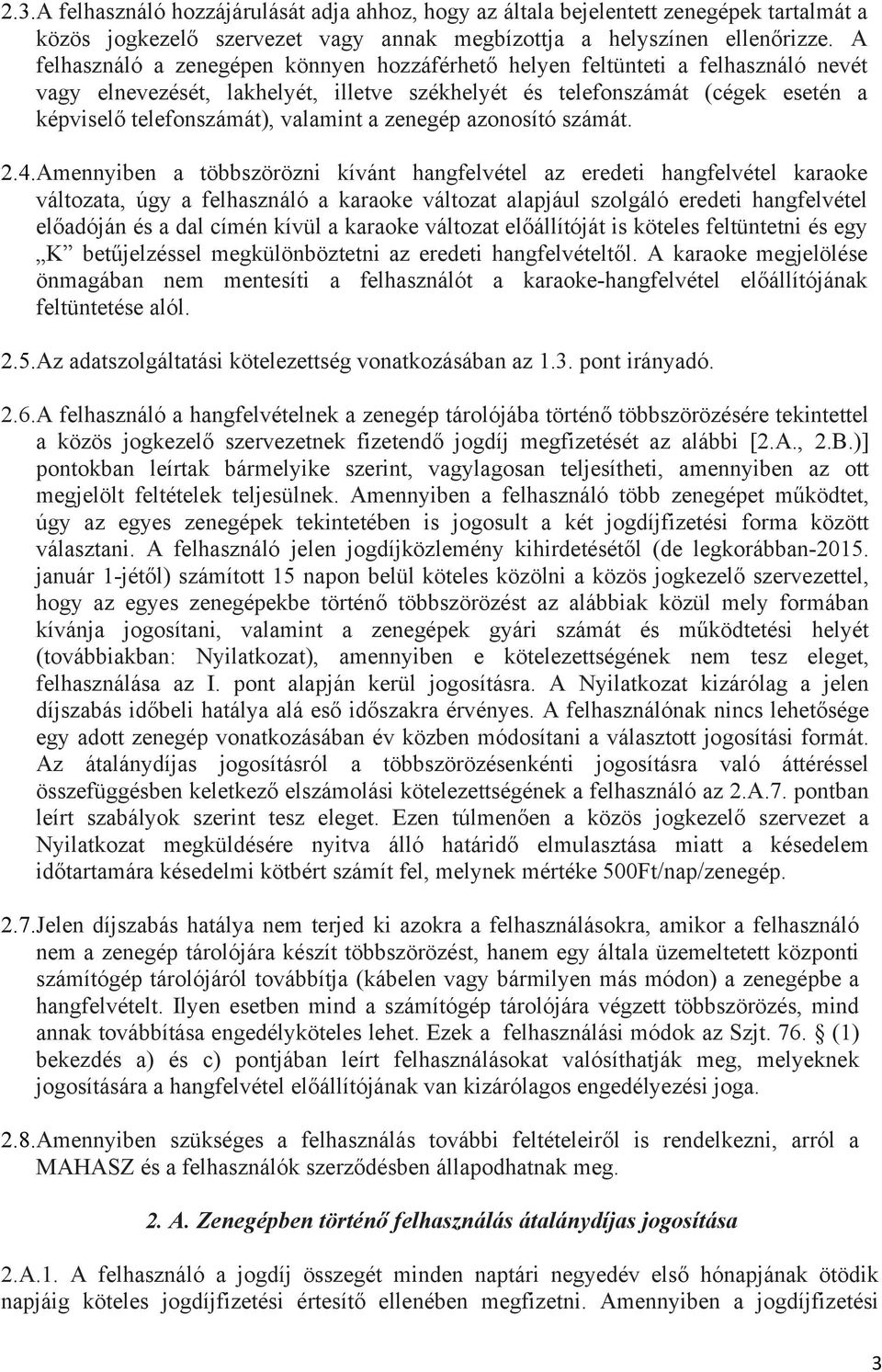 valamint a zenegép azonosító számát. 2.4.